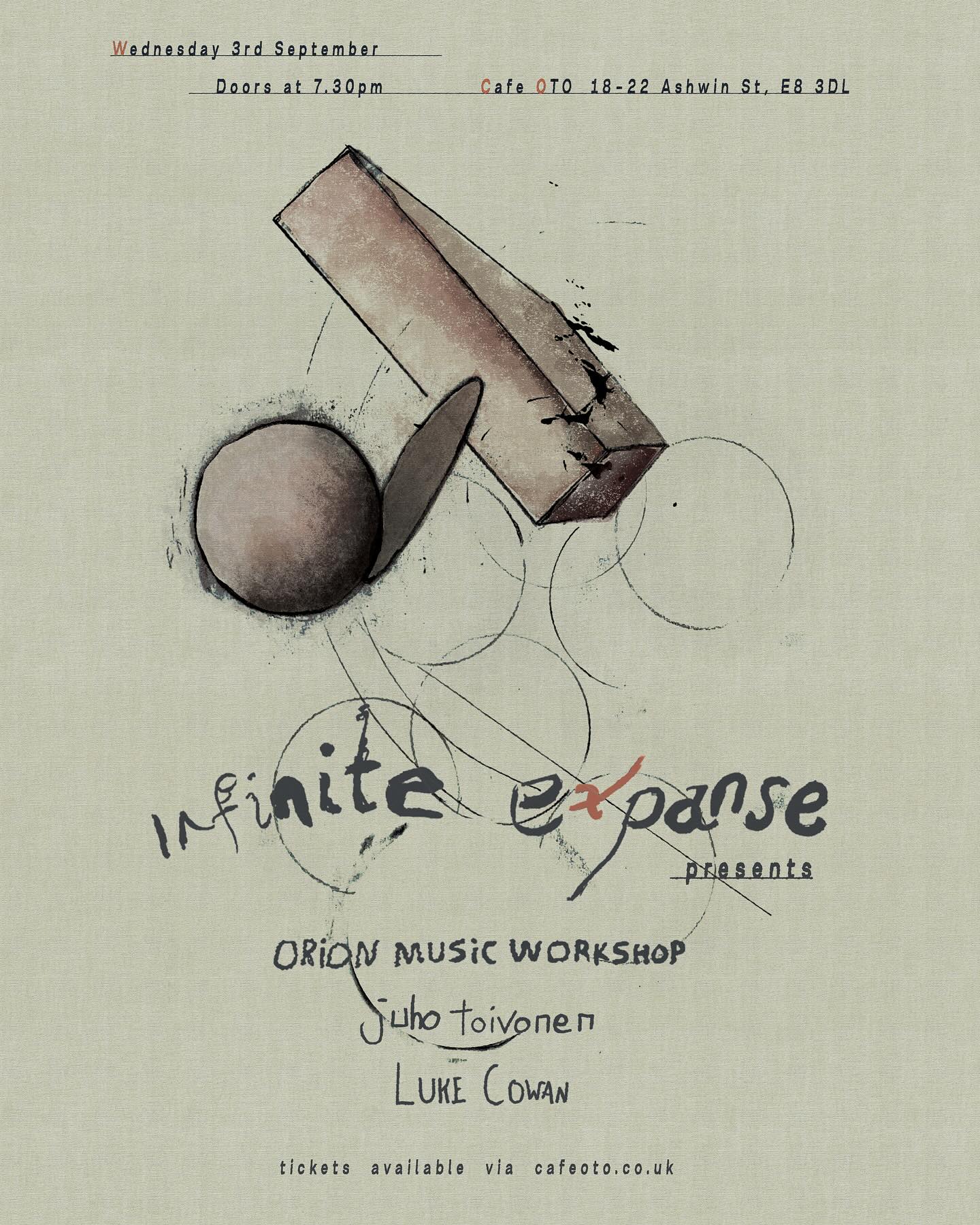 September 2025 - Infinite Expanse Presents: Orion Music Workshop, Juho Toivonen & Luke Cowan - Cafe OTO, London